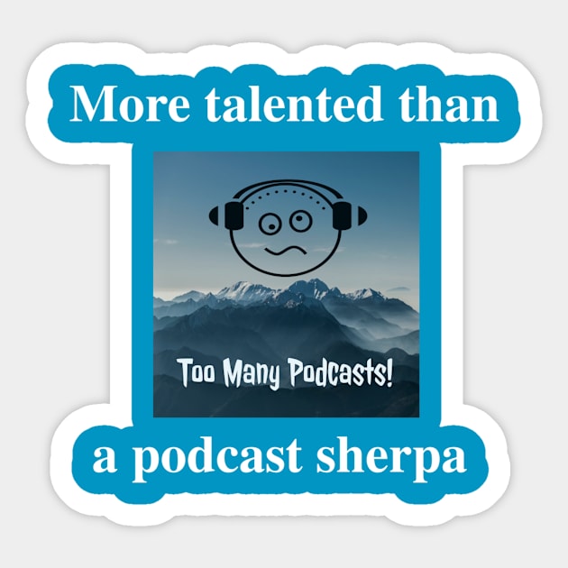 More talented than the Sherpa Sticker by The Tee Sherpa Shop